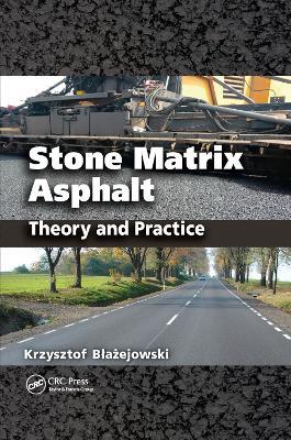 Stone Matrix Asphalt: Theory and Practice - Krzysztof Blazejowski - cover