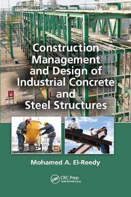 Construction Management and Design of Industrial Concrete and Steel Structures - Mohamed A. El-Reedy - cover
