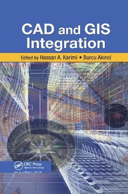 CAD and GIS Integration - Hassan A. Karimi,Burcu Akinci - cover