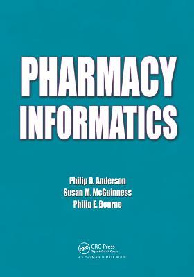 Pharmacy Informatics - Philip O. Anderson,Susan M. McGuinness,Philip E. Bourne - cover