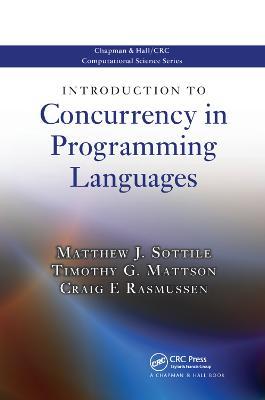 Introduction to Concurrency in Programming Languages - Matthew J. Sottile,Timothy G. Mattson,Craig E Rasmussen - cover