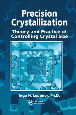 Precision Crystallization: Theory and Practice of Controlling Crystal Size - Ingo Leubner - cover