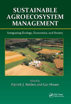 Sustainable Agroecosystem Management: Integrating Ecology, Economics, and Society - cover