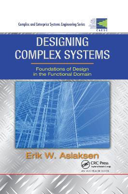 Designing Complex Systems: Foundations of Design in the Functional Domain - Erik W. Aslaksen - cover