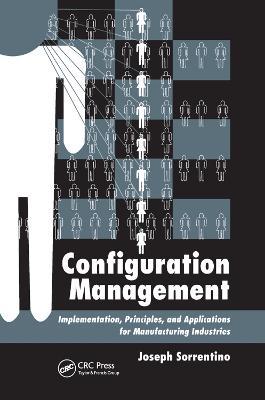 Configuration Management: Implementation, Principles, and Applications for Manufacturing Industries - Joseph Sorrentino - cover