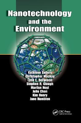 Nanotechnology and the Environment - Kathleen Sellers,Christopher Mackay,Lynn L. Bergeson - cover