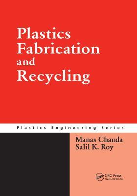 Plastics Fabrication and Recycling - Manas Chanda,Salil K. Roy - cover
