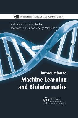 Introduction to Machine Learning and Bioinformatics - Sushmita Mitra,Sujay Datta,Theodore Perkins - cover