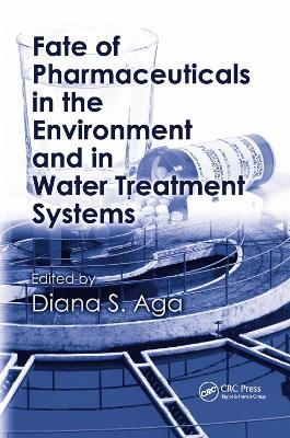 Fate of Pharmaceuticals in the Environment and in Water Treatment Systems - cover