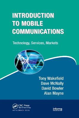 Introduction to Mobile Communications: Technology, Services, Markets - Tony Wakefield,Dave McNally,David Bowler - cover