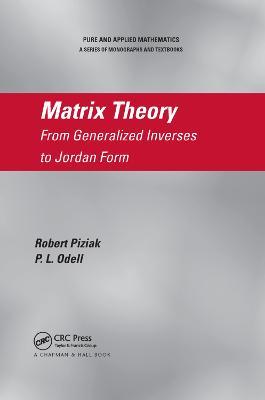 Matrix Theory: From Generalized Inverses to Jordan Form - Robert Piziak,P.L. Odell - cover