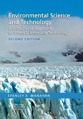 Environmental Science and Technology: A Sustainable Approach to Green Science and Technology, Second Edition - Stanley E. Manahan - cover