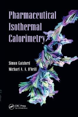 Pharmaceutical Isothermal Calorimetry - Simon Gaisford,Michael A. A. O'Neill - cover
