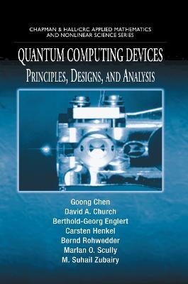 Quantum Computing Devices: Principles, Designs, and Analysis - Goong Chen,David A. Church,Berthold-Georg Englert - cover