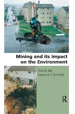 Mining and its Impact on the Environment - Fred G. Bell,Laurance J. Donnelly - cover