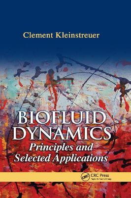 Biofluid Dynamics: Principles and Selected Applications - Clement Kleinstreuer - cover