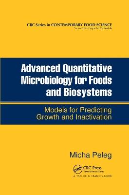 Advanced Quantitative Microbiology for Foods and Biosystems: Models for Predicting Growth and Inactivation - Micha Peleg - cover