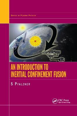 An Introduction to Inertial Confinement Fusion - Susanne Pfalzner - cover