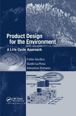 Product Design for the Environment: A Life Cycle Approach - Fabio Giudice,Guido La Rosa,Antonino Risitano - cover