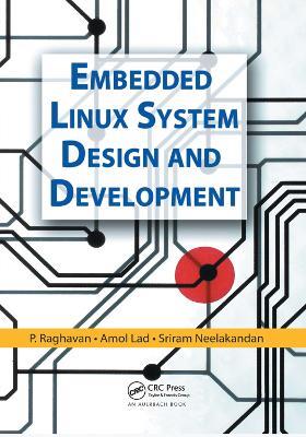 Embedded Linux System Design and Development - P. Raghavan,Amol Lad,Sriram Neelakandan - cover
