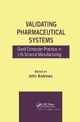 Validating Pharmaceutical Systems: Good Computer Practice in Life Science Manufacturing - cover