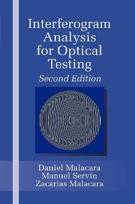 Interferogram Analysis For Optical Testing - Zacarias Malacara,Manuel Servín - cover