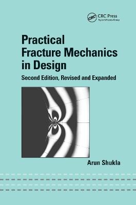 Practical Fracture Mechanics in Design - Arun Shukla - cover