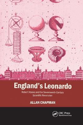 England's Leonardo: Robert Hooke and the Seventeenth-Century Scientific Revolution - Allan Chapman - cover