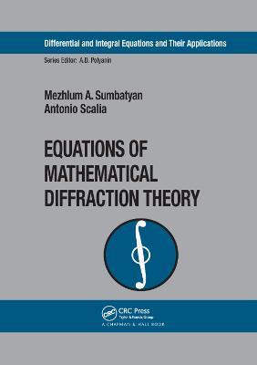 Equations of Mathematical Diffraction Theory - Mezhlum A. Sumbatyan,Antonio Scalia - cover