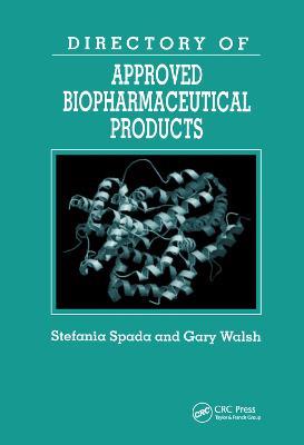 Directory of Approved Biopharmaceutical Products - Stefania Spada,Gary Walsh - cover