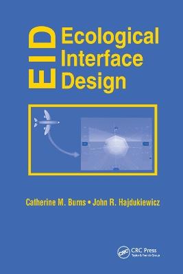 Ecological Interface Design - Catherine M. Burns,John Hajdukiewicz - cover