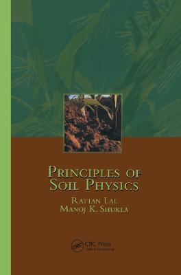 Principles of Soil Physics - Rattan Lal,Manoj K. Shukla - cover