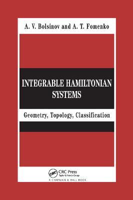 Integrable Hamiltonian Systems: Geometry, Topology, Classification - A.V. Bolsinov,A.T. Fomenko - cover