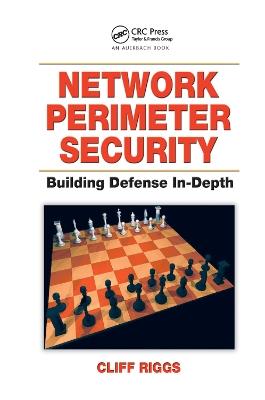 Network Perimeter Security: Building Defense In-Depth - Cliff Riggs - cover