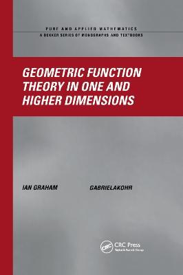 Geometric Function Theory in One and Higher Dimensions - Ian Graham,Gabriela Kohr - cover