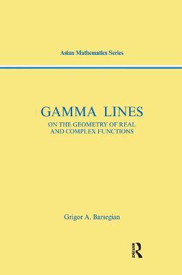 Gamma-Lines: On the Geometry of Real and Complex Functions - Griogor A. Barsegian - cover