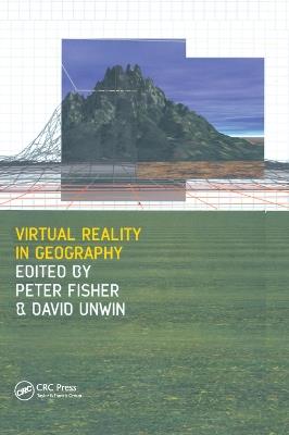 Virtual Reality in Geography - Peter Fisher,David Unwin - cover
