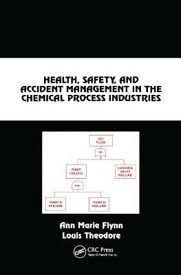Health, Safety, and Accident Management in the Chemical Process Industries: A Complete Compressed Domain Approach - Ann Marie Flynn,Louis Theodore - cover