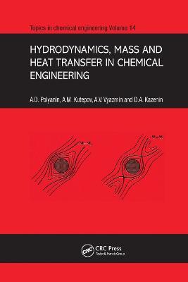 Hydrodynamics, Mass and Heat Transfer in Chemical Engineering - Andrei D. Polyanin,A.M. Kutepov,D.A. Kazenin - cover