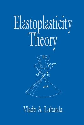 Elastoplasticity Theory - Vlado A. Lubarda - cover