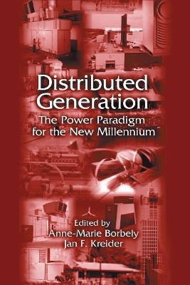 Distributed Generation: The Power Paradigm for the New Millennium - cover