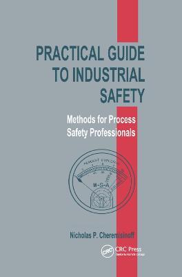 Practical Guide to Industrial Safety: Methods for Process Safety Professionals - Nicholas P. Cheremisinoff - cover