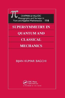 Supersymmetry In Quantum and Classical Mechanics - Bijan Kumar Bagchi - cover