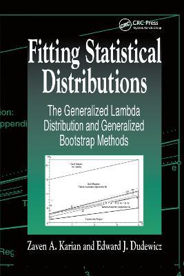 Fitting Statistical Distributions: The Generalized Lambda Distribution and Generalized Bootstrap Methods - Zaven A. Karian,Edward J. Dudewicz - cover