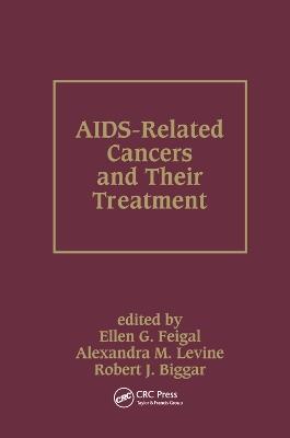 AIDS-Related Cancers and Their Treatment - Ellen G. Feigal,Alexandra M. Levine,Robert J. Biggar - cover