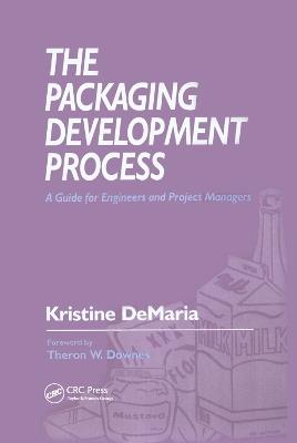 The Packaging Development Process: A Guide for Engineers and Project Managers - Kristine DeMaria - cover