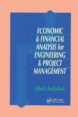 Economic and Financial Analysis for Engineering and Project Management - Abol Ardalan - cover