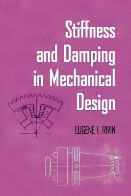Stiffness and Damping in Mechanical Design - Eugene Rivin - cover