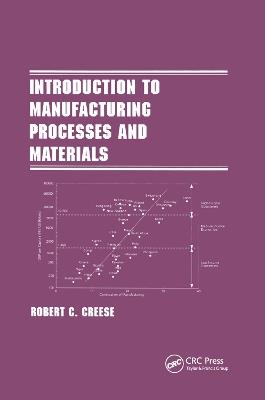 Introduction to Manufacturing Processes and Materials - Robert Creese - cover
