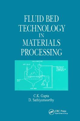 Fluid Bed Technology in Materials Processing - C. K. Gupta,D. Sathiyamoorthy - cover